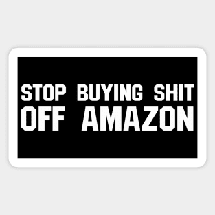 Stop Buying Stuff Off Amazon Sticker